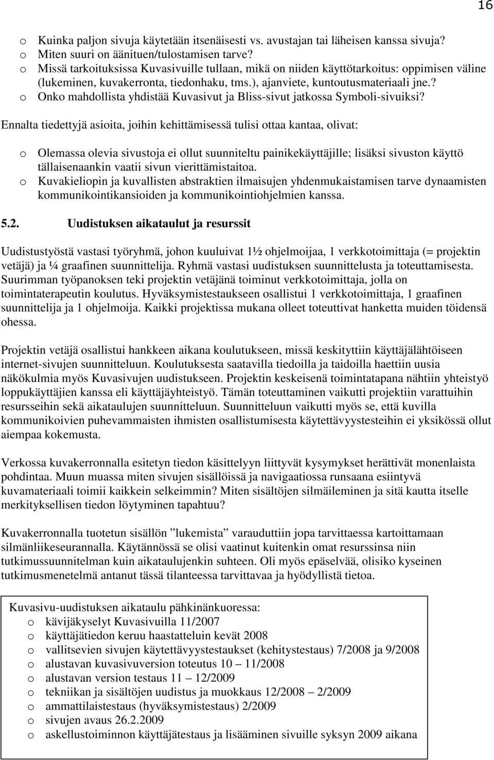 ? o Onko mahdollista yhdistää Kuvasivut ja Bliss-sivut jatkossa Symboli-sivuiksi?