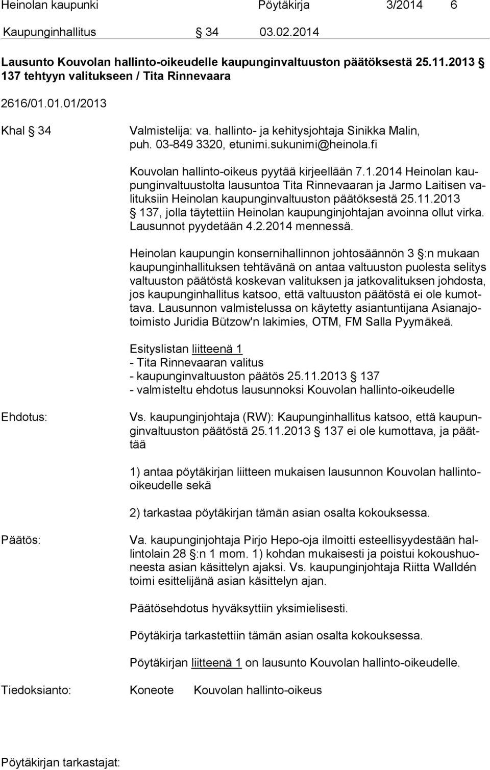 fi Kouvolan hallinto-oikeus pyytää kirjeellään 7.1.2014 Heinolan kaupun gin val tuus tol ta lausuntoa Tita Rinnevaaran ja Jarmo Laitisen vali tuk siin Heinolan kaupunginvaltuuston päätöksestä 25.11.