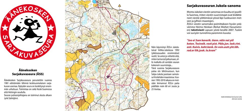 Tuskin voi suviyön tunnelmia paremmin kuvata: Äänekosken Sarjakuvaseura (ÄSS) Äänekosken Sarjakuvaseura perustettiin vuonna 1981 edistämään lähinnä keskisuomalaisen sarjakuvan asemaa.