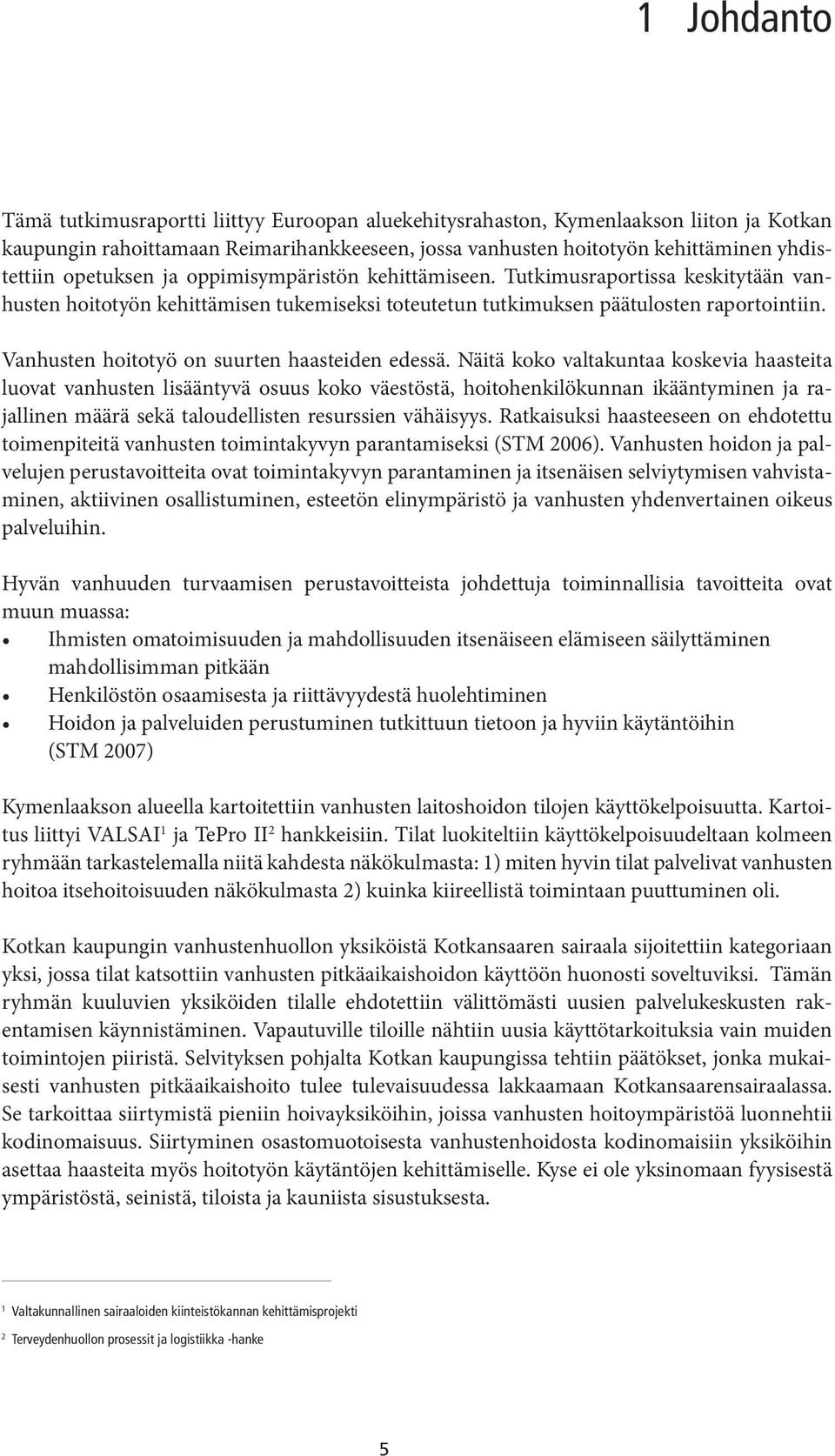 Vanhusten hoitotyö on suurten haasteiden edessä.