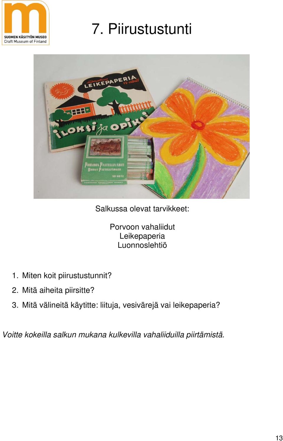 Mitä aiheita piirsitte? 3.