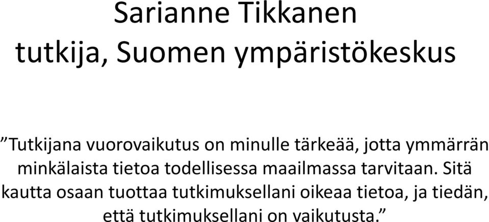 tietoa todellisessa maailmassa tarvitaan.