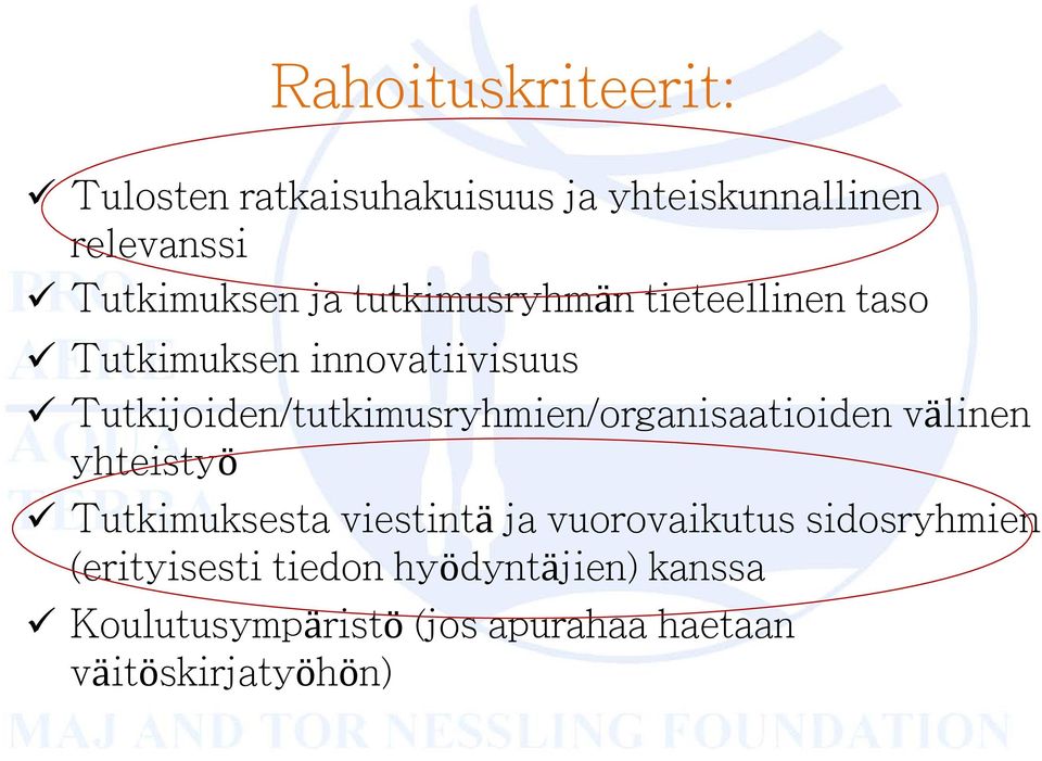 Tutkijoiden/tutkimusryhmien/organisaatioiden välinen yhteistyö Tutkimuksesta viestintä ja