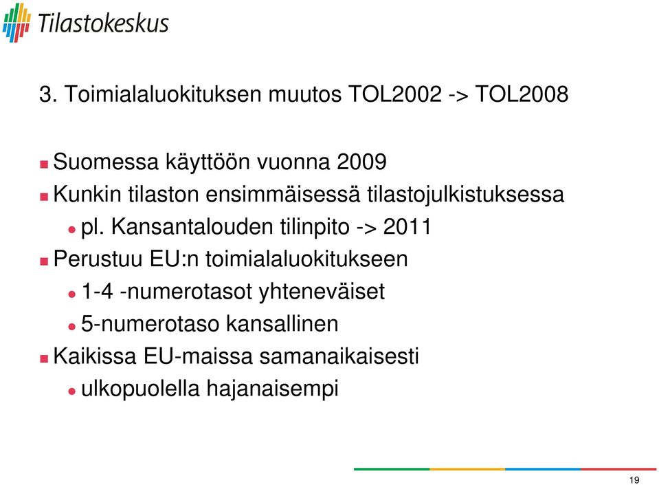 Kansantalouden tilinpito -> 2011 Perustuu EU:n toimialaluokitukseen 1-4