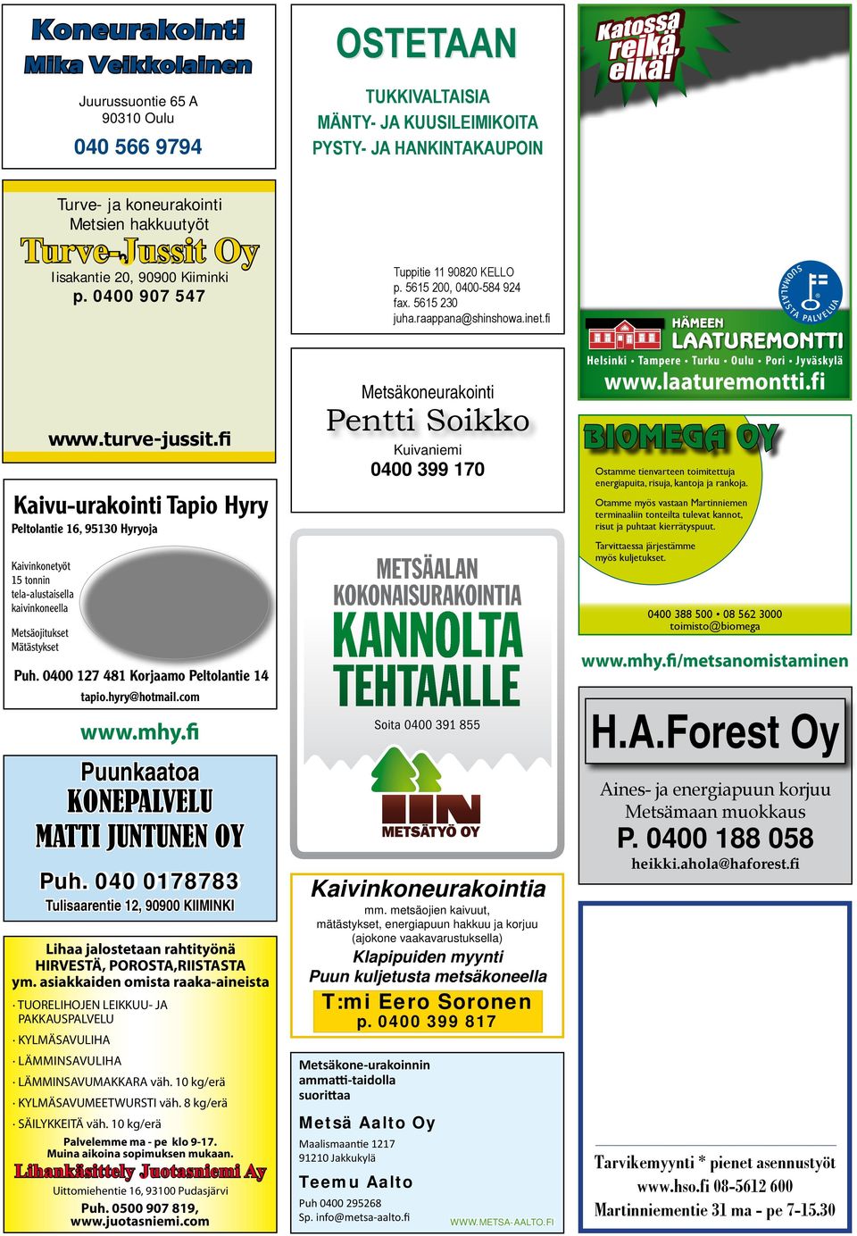 fi Soita: 03 3398 6722 Paikalliset pojat valmiina katolle! Meiltä kattoremontti helposti ja vaivattomasti jopa 2 päivässä. Tuomme tullessamme, viemme mennessämme siistit pihat!