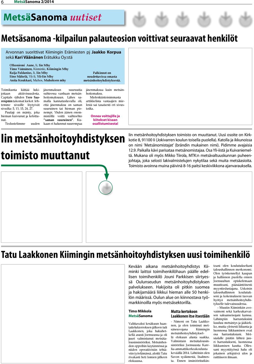 Toimikunta kiittää lukijoitaan aktiivisuudesta. Capitals -tähden Tero Saarenpään takomat kiekot lehtemme sivuille löytyivät sivuilta: 5, 13, 15, 24, 27.