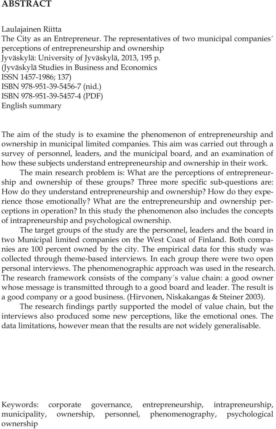 ) ISBN 978-951-39-5457-4 (PDF) English summary The aim of the study is to examine the phenomenon of entrepreneurship and ownership in municipal limited companies.
