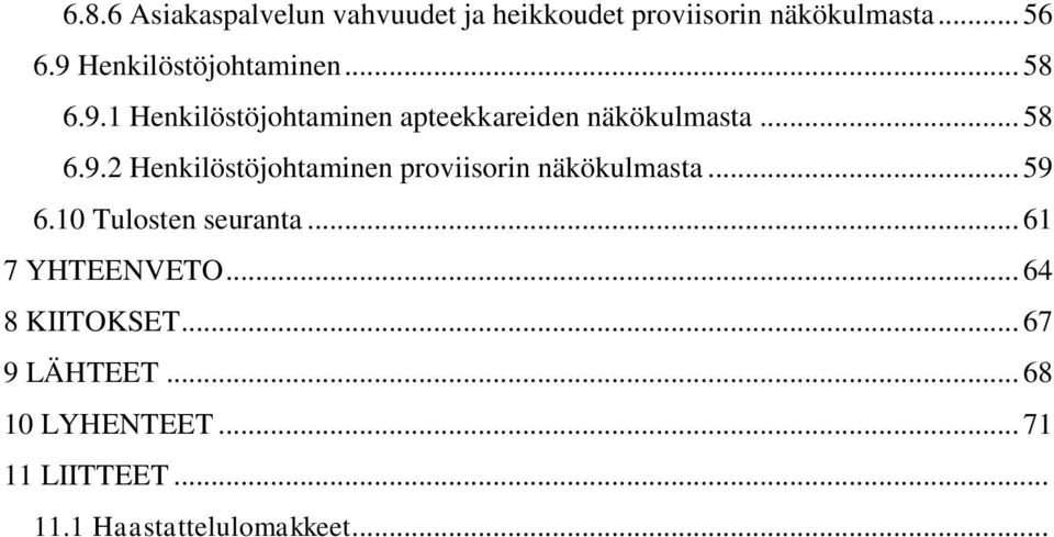 .. 59 6.10 Tulosten seuranta... 61 7 YHTEENVETO... 64 8 KIITOKSET... 67 9 LÄHTEET.