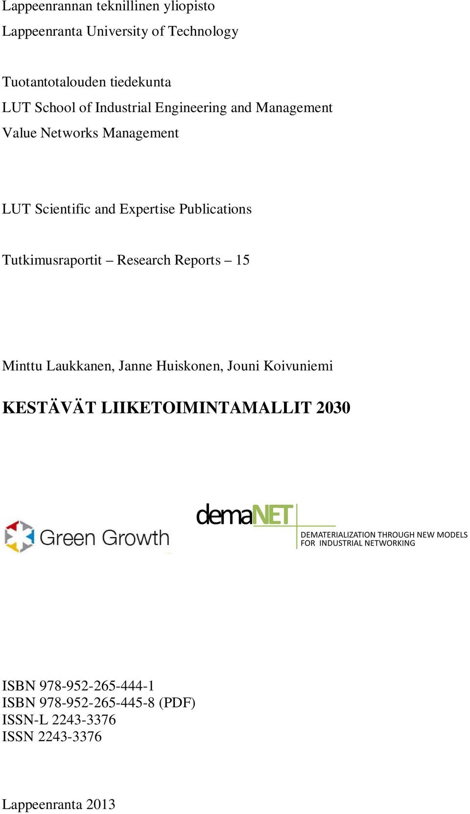 Publications Tutkimusraportit Research Reports 15 Minttu Laukkanen, Janne Huiskonen, Jouni Koivuniemi KESTÄVÄT