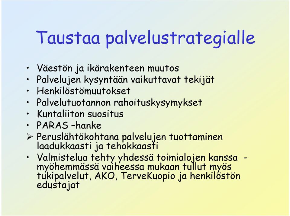 Peruslähtökohtana palvelujen tuottaminen laadukkaasti ja tehokkaasti Valmistelua tehty yhdessä