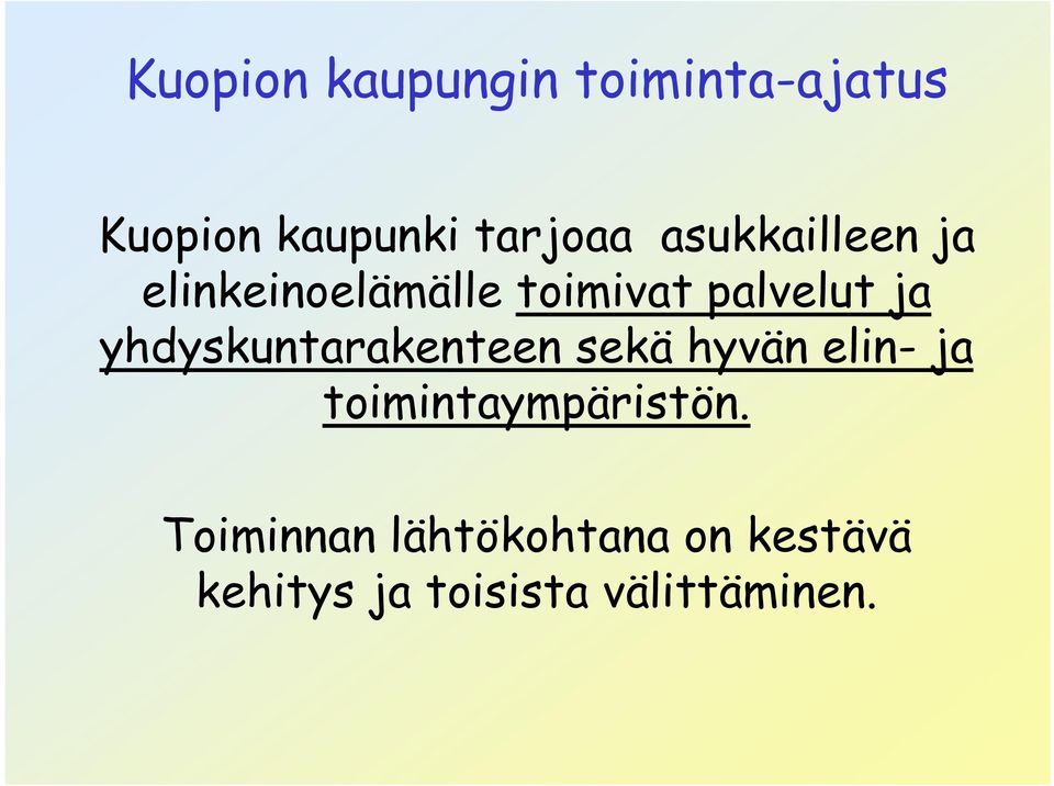 yhdyskuntarakenteen sekä hyvän elin- ja toimintaympäristön.