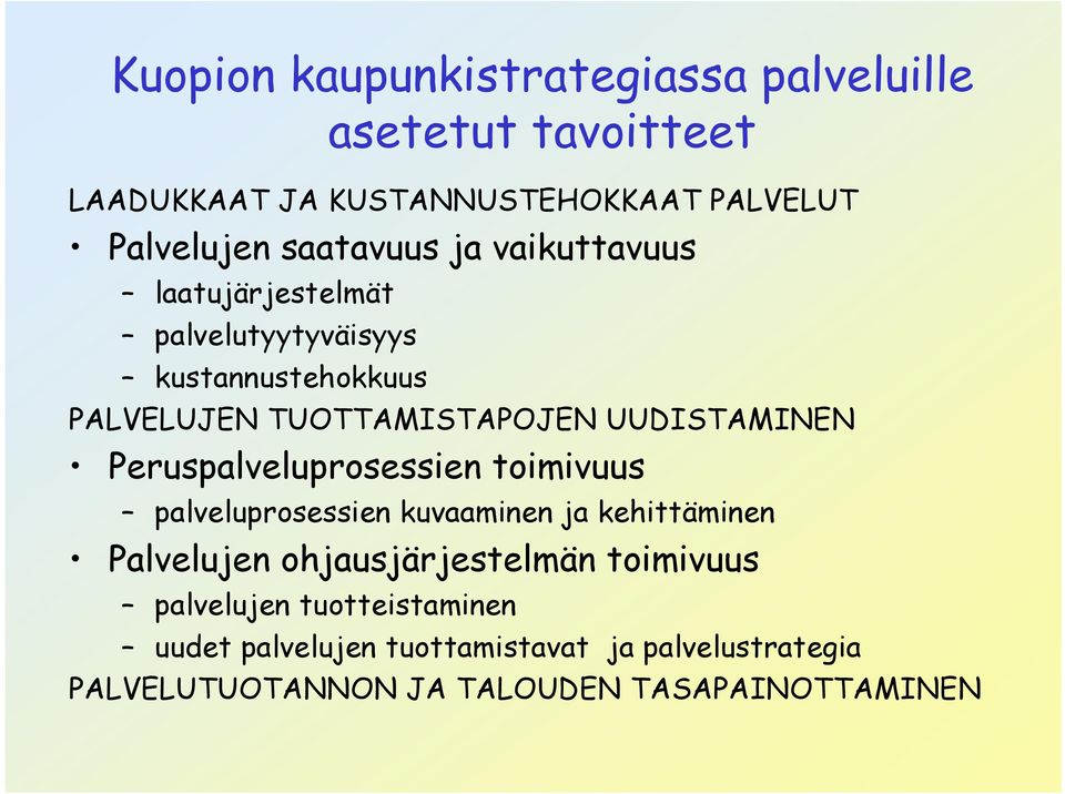 UUDISTAMINEN Peruspalveluprosessien toimivuus palveluprosessien kuvaaminen ja kehittäminen Palvelujen ohjausjärjestelmän