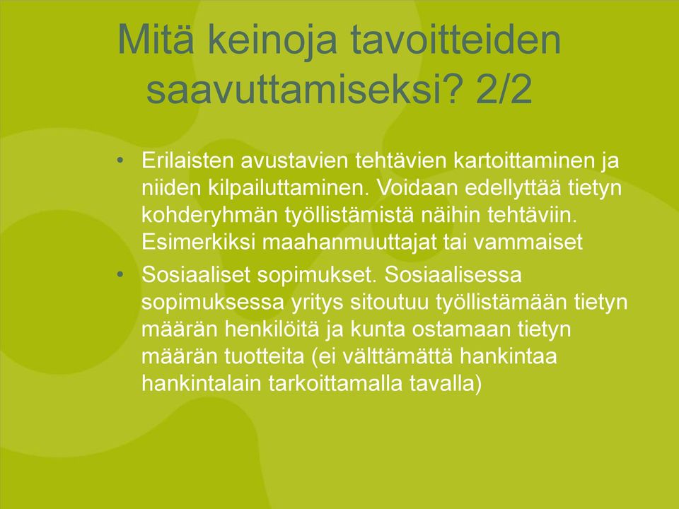 Voidaan edellyttää tietyn kohderyhmän työllistämistä näihin tehtäviin.