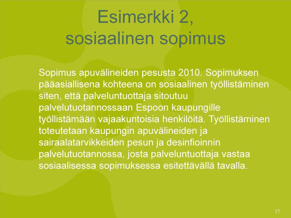 palvelutuotannossaan Espoon kaupungille työllistämään vajaakuntoisia henkilöitä.