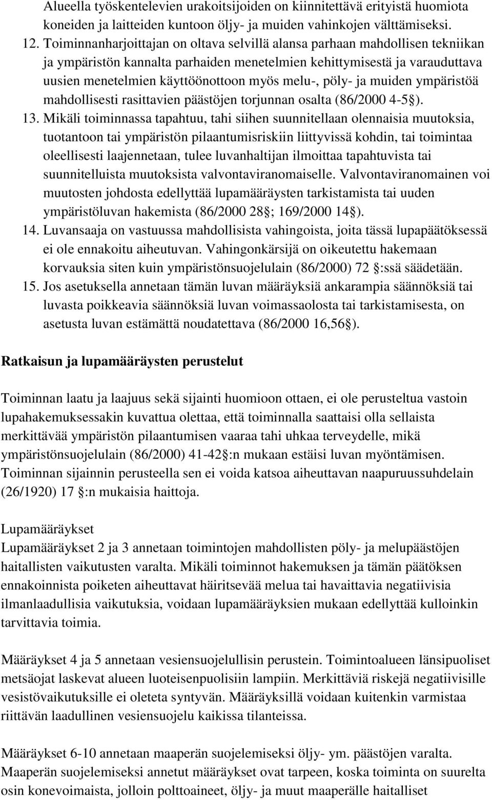 pöly- ja muiden ympäristöä mahdollisesti rasittavien päästöjen torjunnan osalta (86/2000 4-5 ). 13.