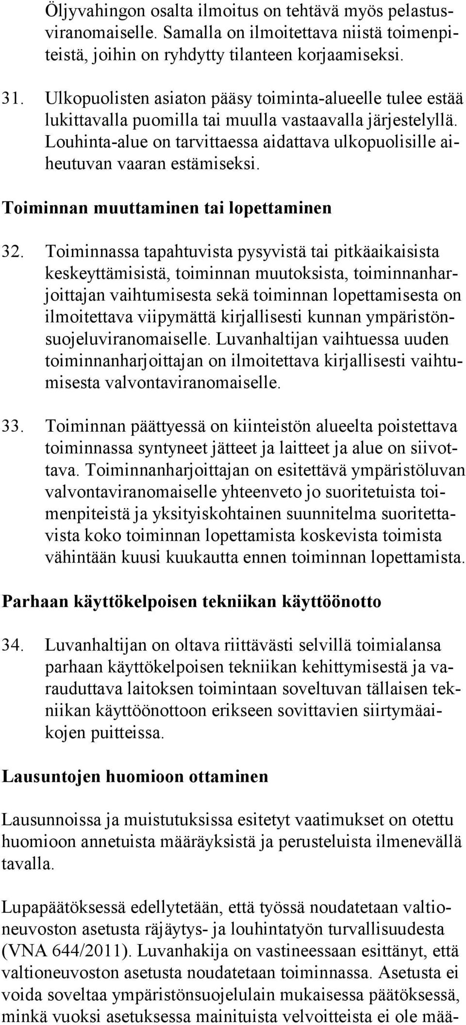 Lou hin ta-alue on tar vittaessa ai dat tava ul ko puolisille aiheutu van vaa ran es tämiseksi. Toiminnan muuttaminen tai lopettaminen 32.