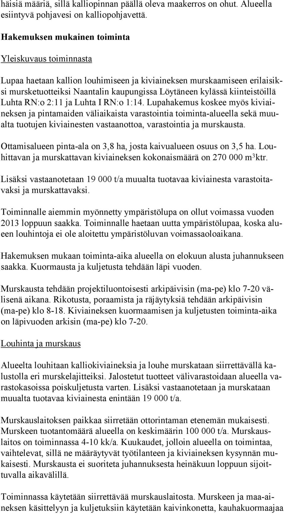 kiinteistöillä Luh ta RN:o 2:11 ja Luhta I RN:o 1:14.