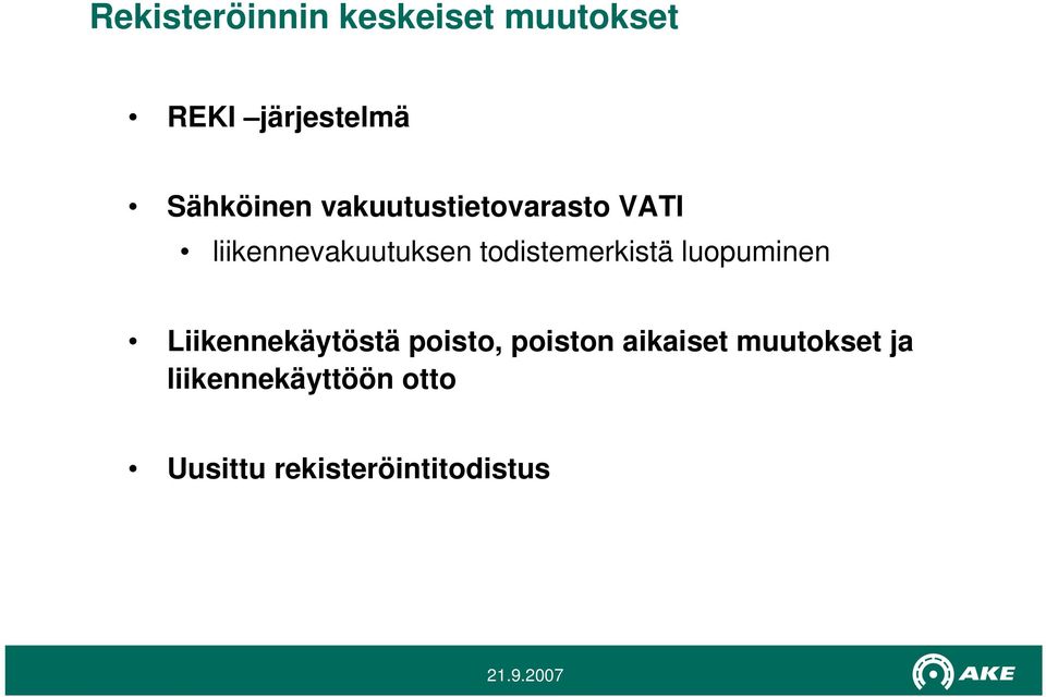 todistemerkistä luopuminen Liikennekäytöstä poisto, poiston