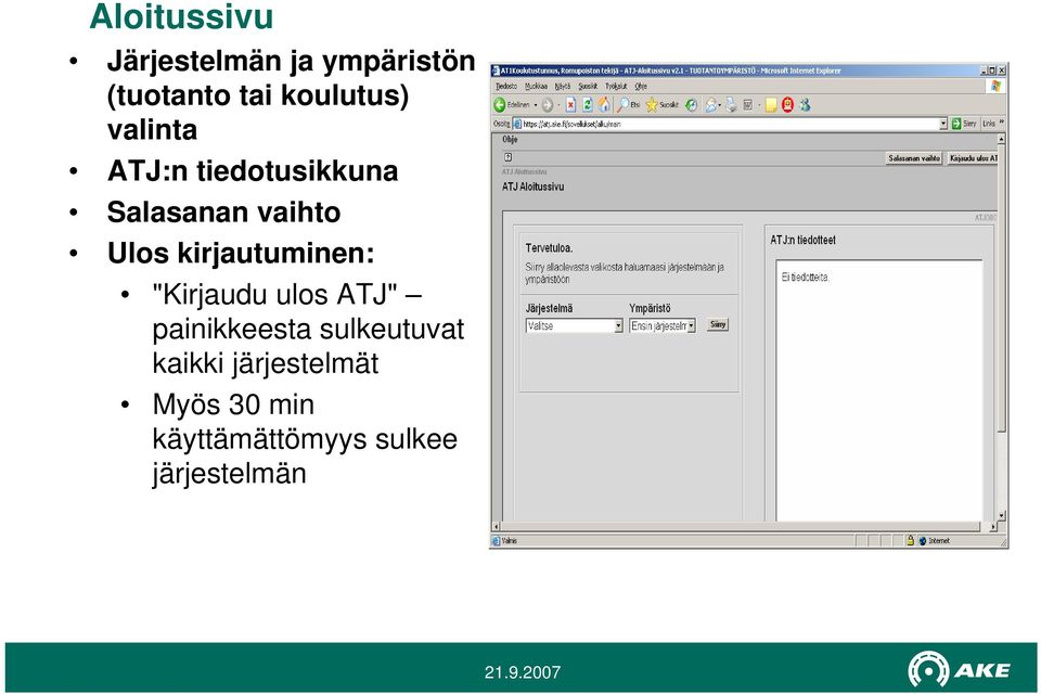 kirjautuminen: "Kirjaudu ulos ATJ" painikkeesta sulkeutuvat