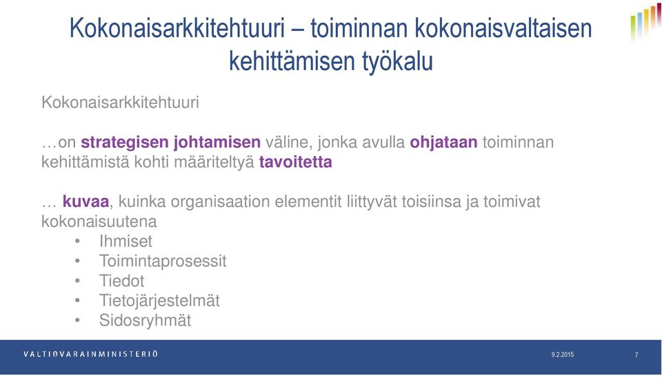 määriteltyä tavoitetta kuvaa, kuinka organisaation elementit liittyvät toisiinsa ja