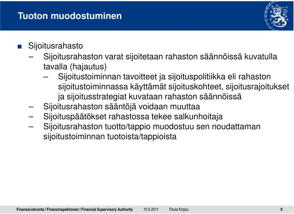 sijoitusrajoitukset ja sijoitusstrategiat kuvataan rahaston säännöissä Sijoitusrahaston sääntöjä voidaan muuttaa