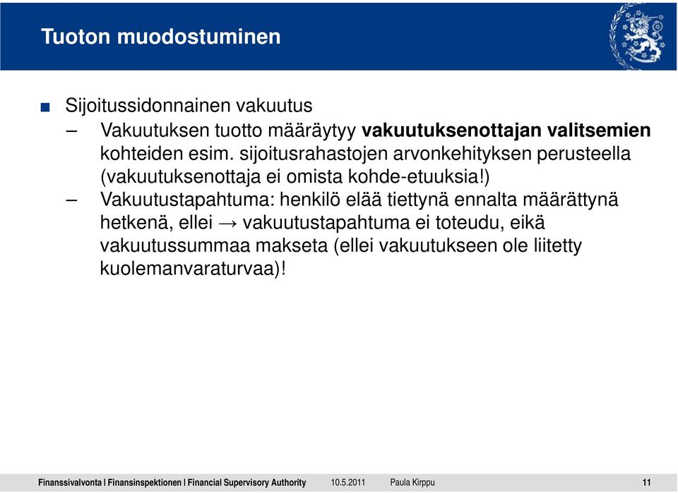 sijoitusrahastojen arvonkehityksen perusteella (vakuutuksenottaja ei omista kohde-etuuksia!