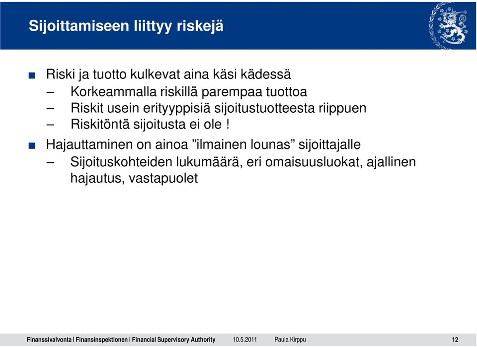 riippuen Riskitöntä sijoitusta ei ole!
