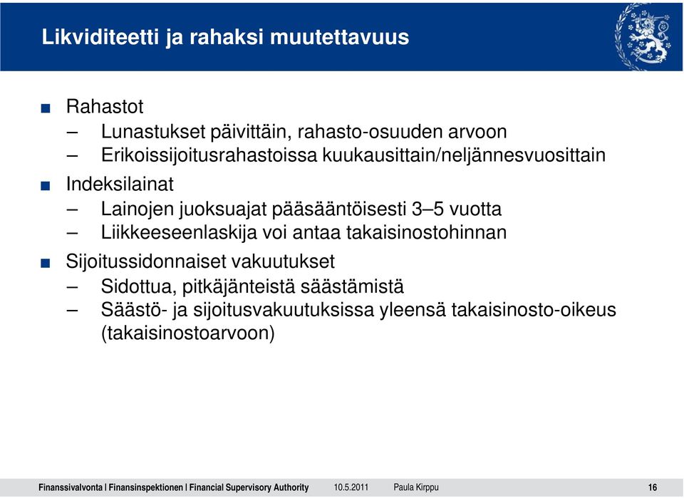 pääsääntöisesti 3 5 vuotta Liikkeeseenlaskija voi antaa takaisinostohinnan Sijoitussidonnaiset