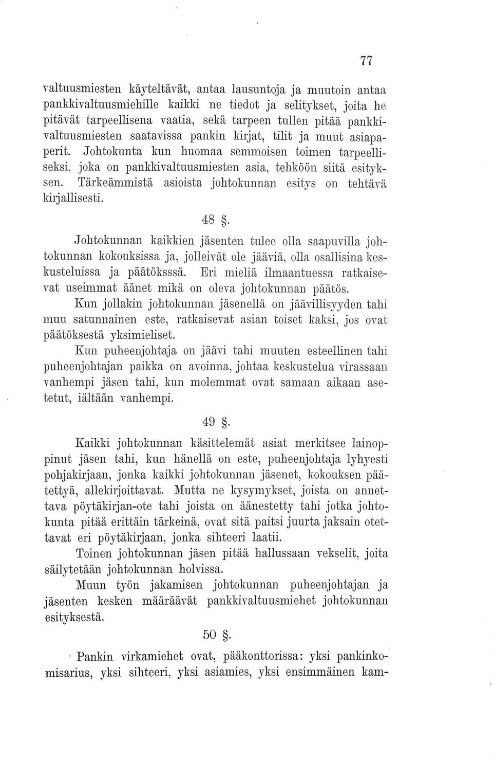 Tärkeämmistä asioista johtokunnan esitys on tehtävä kilj allisesti. 48.