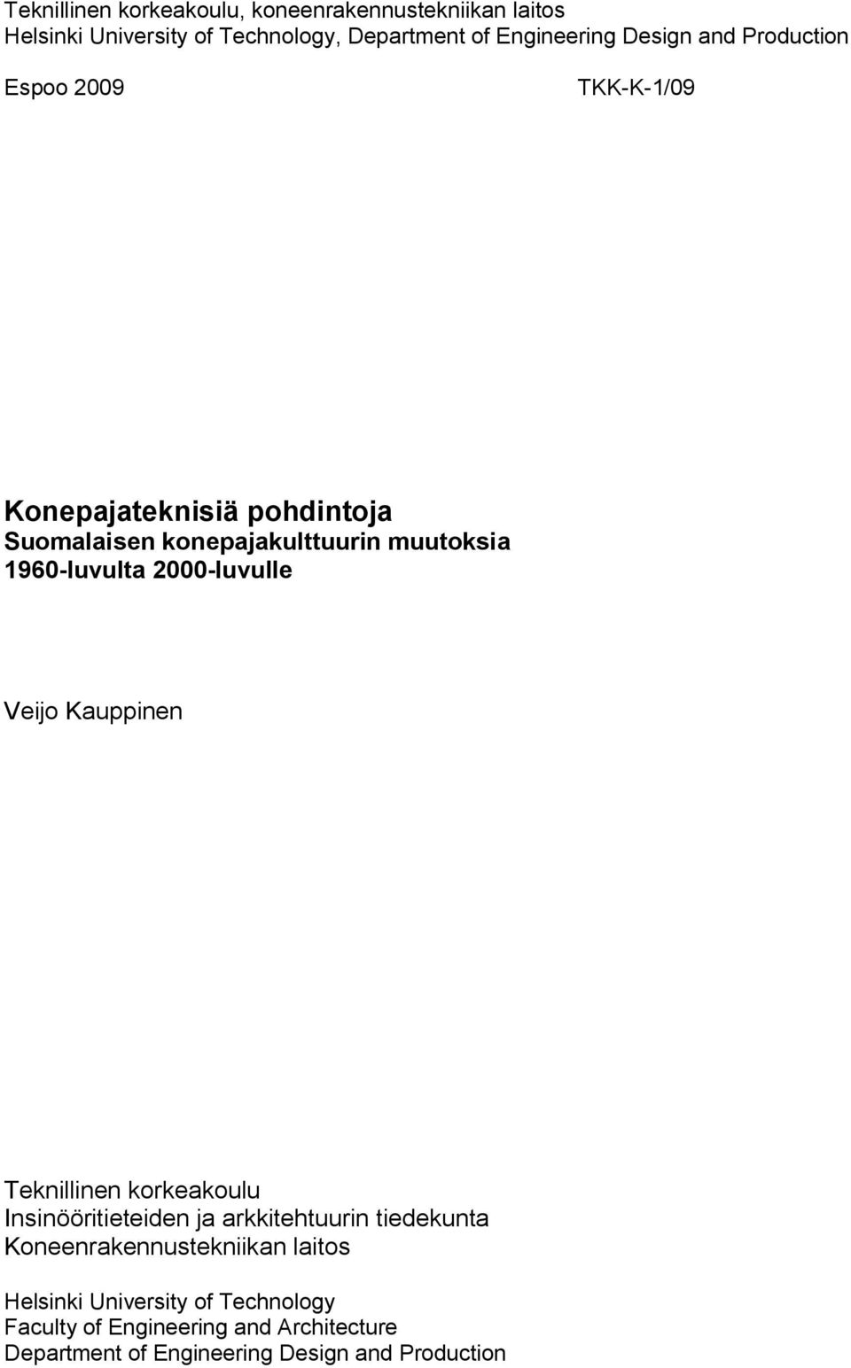 luvulle Veijo Kauppinen Teknillinen korkeakoulu Insinööritieteiden ja arkkitehtuurin tiedekunta Koneenrakennustekniikan