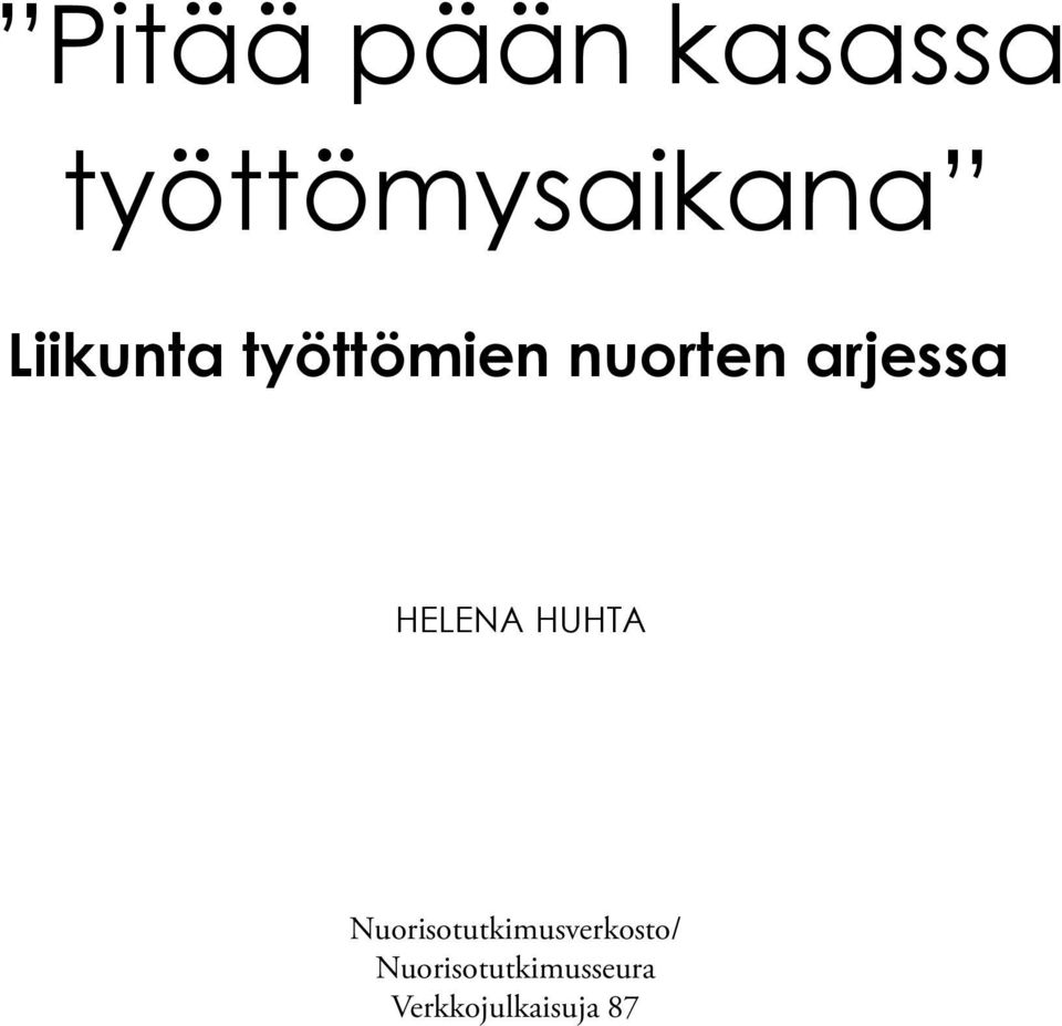 HELENA HUHTA Nuorisotutkimusverkosto/