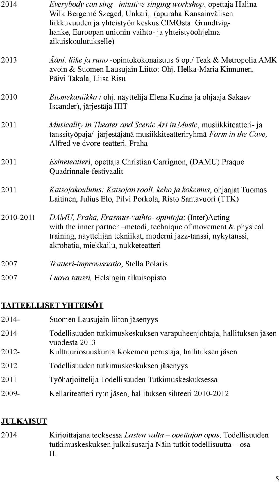 Helka-Maria Kinnunen, Päivi Takala, Liisa Risu 2010 Biomekaniikka / ohj.