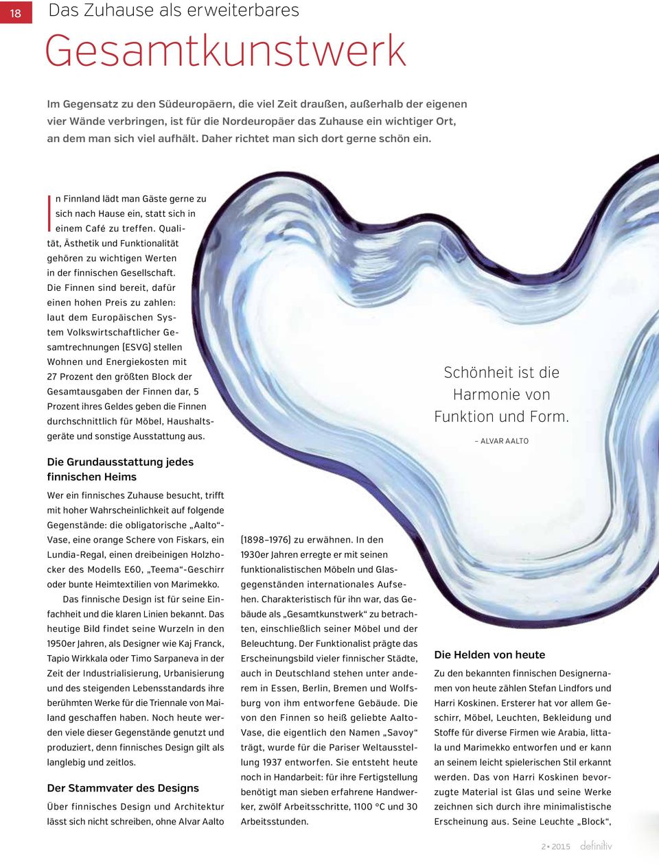 Qualität, Ästhetik und Funktionalität gehören zu wichtigen Werten in der finnischen Gesellschaft.
