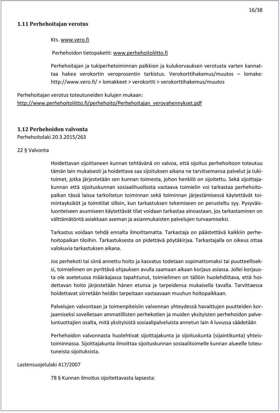 perhehoitoliitto.fi/perhehoito/perhehoitajan_verovahennykset.pdf 1.12 Perhehoidon valvonta Perhehoitolaki 20.3.