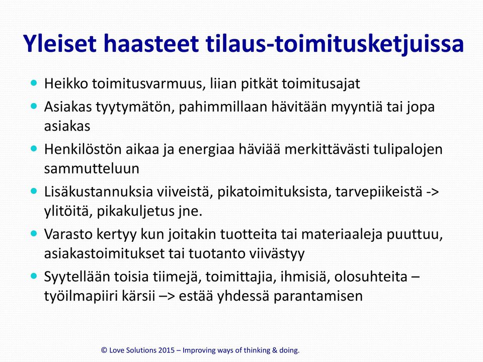 tarvepiikeistä -> ylitöitä, pikakuljetus jne.