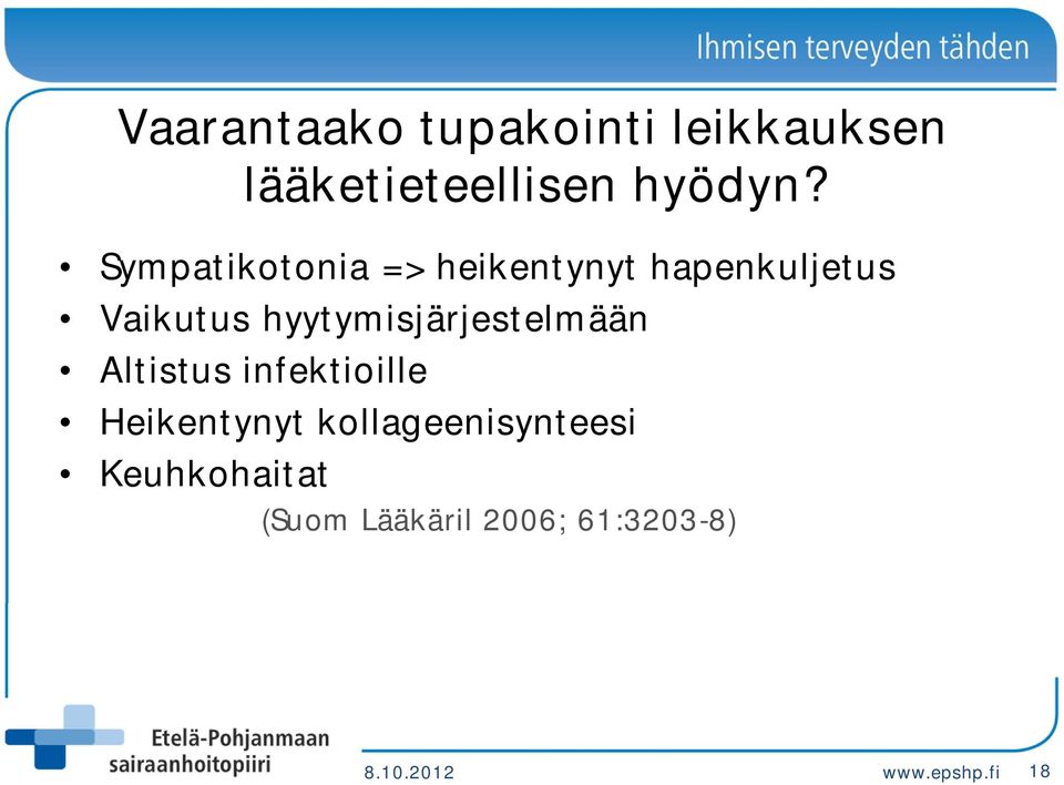 hyytymisjärjestelmään Altistus infektioille Heikentynyt