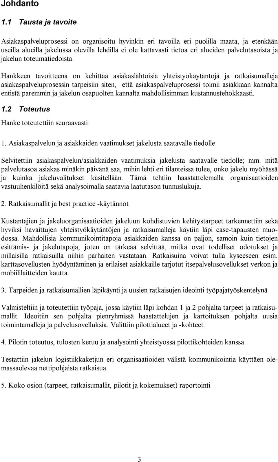 palvelutasoista ja jakelun toteumatiedoista.