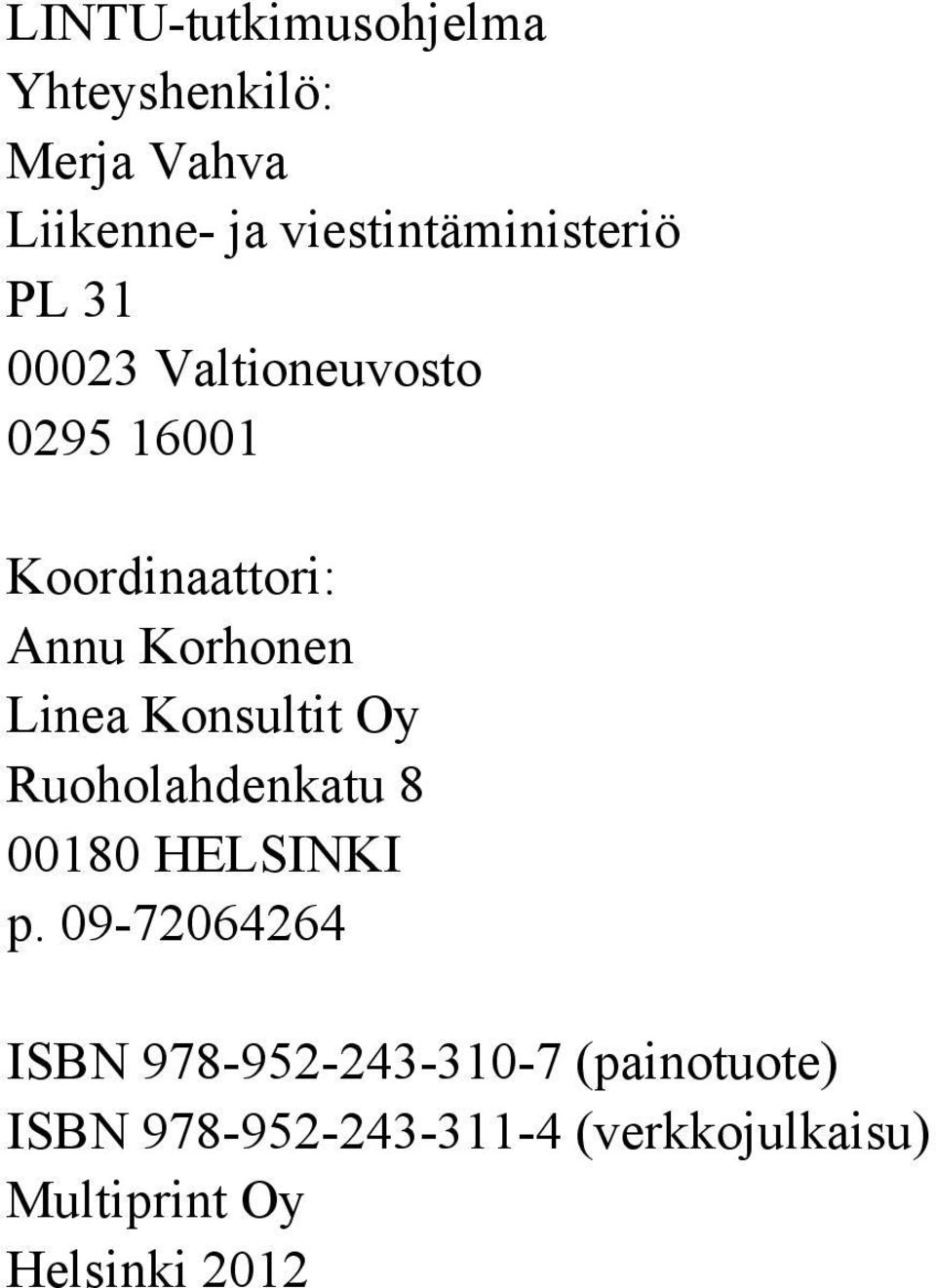 Korhonen Linea Konsultit Oy Ruoholahdenkatu 8 00180 HELSINKI p.