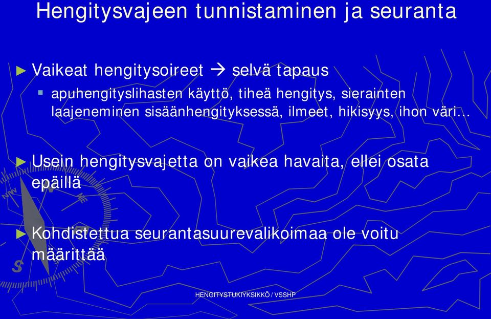 sisäänhengityksessä, ilmeet, hikisyys, ihon väri Usein hengitysvajetta on vaikea