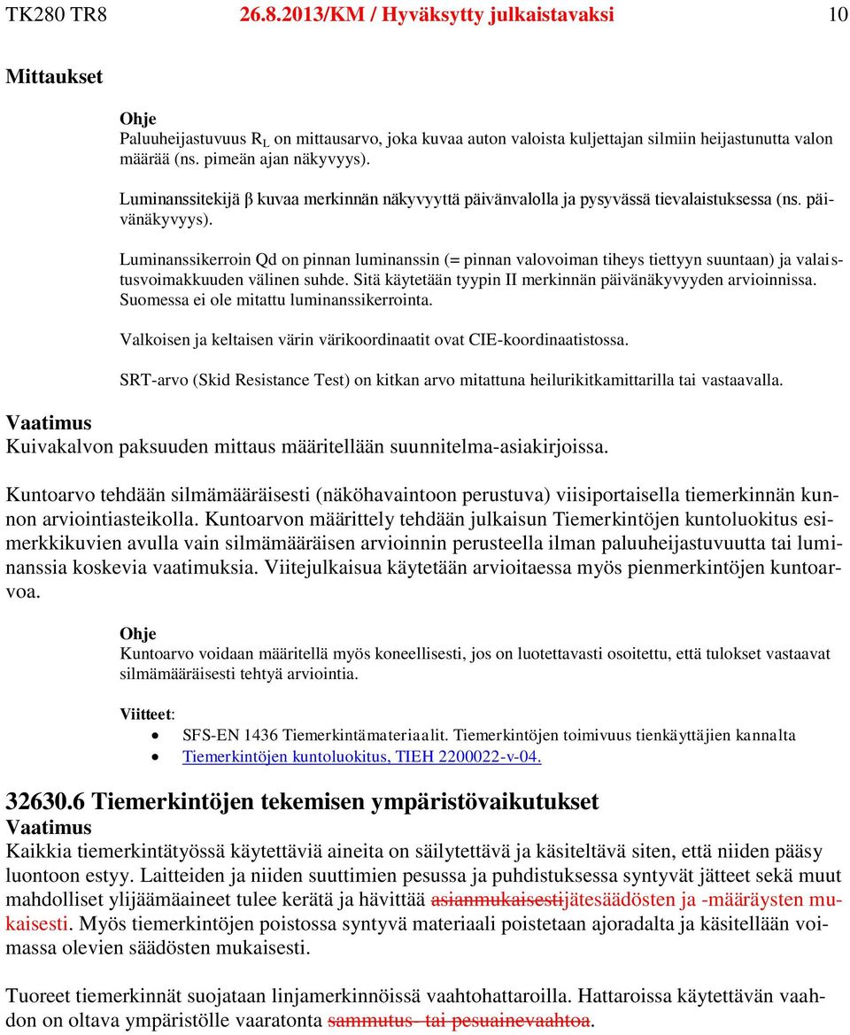 Luminanssikerroin Qd on pinnan luminanssin (= pinnan valovoiman tiheys tiettyyn suuntaan) ja valaistusvoimakkuuden välinen suhde. Sitä käytetään tyypin II merkinnän päivänäkyvyyden arvioinnissa.