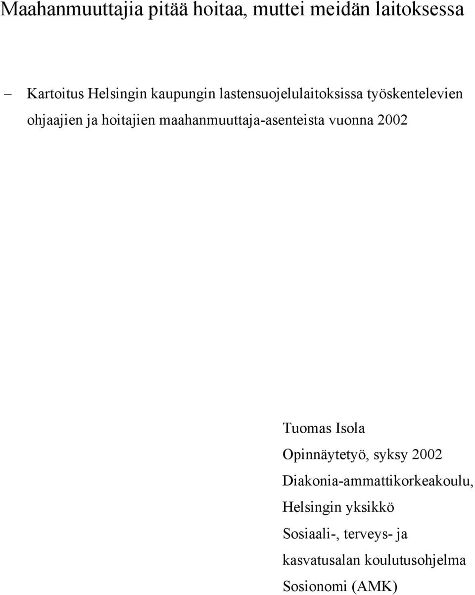 maahanmuuttaja-asenteista vuonna 2002 Tuomas Isola Opinnäytetyö, syksy 2002