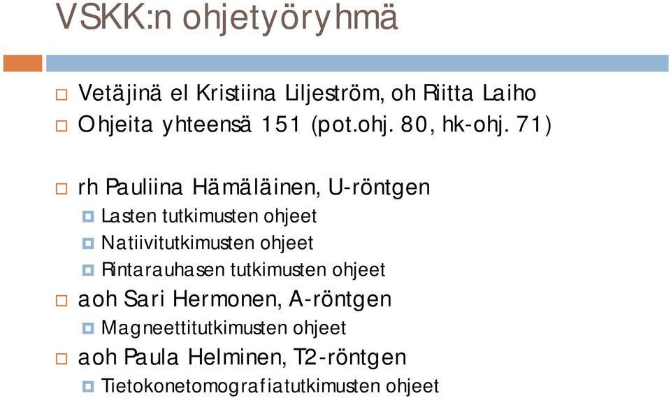 71) rh Pauliina Hämäläinen, U-röntgen Lasten tutkimusten ohjeet Natiivitutkimusten ohjeet
