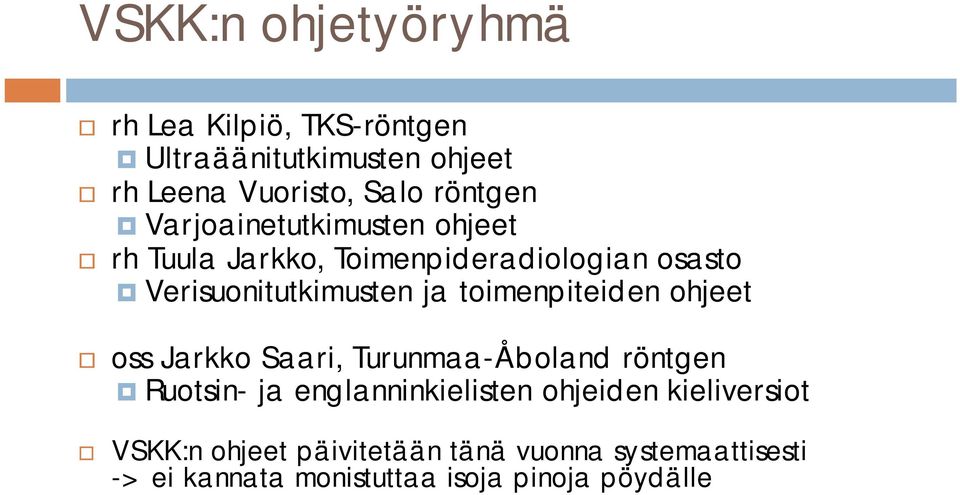 toimenpiteiden ohjeet oss Jarkko Saari, Turunmaa-Åboland röntgen Ruotsin- ja englanninkielisten ohjeiden