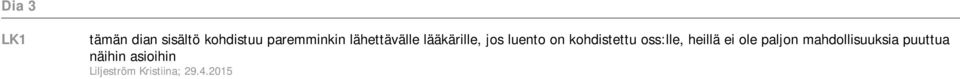 oss:lle, heillä ei ole paljon mahdollisuuksia