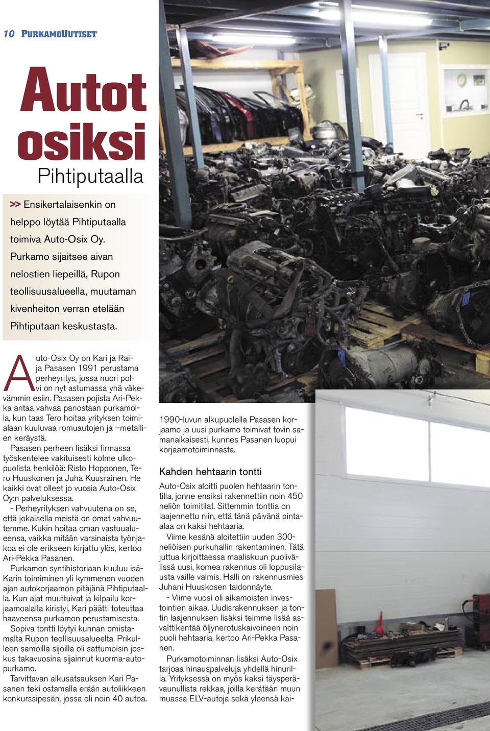 Auto-Osix Oy on Kari ja Raija Pasasen 1991 perustama perheyritys, jossa nuori polvi on nyt astumassa yhä väkevämmin esiin.
