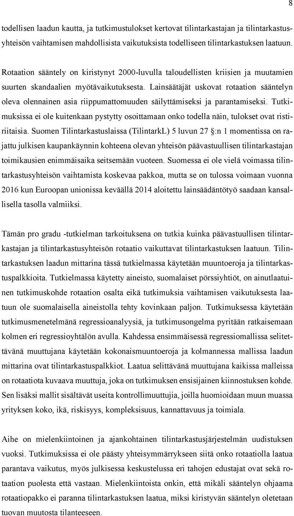 Lainsäätäjät uskovat rotaation sääntelyn oleva olennainen asia riippumattomuuden säilyttämiseksi ja parantamiseksi.