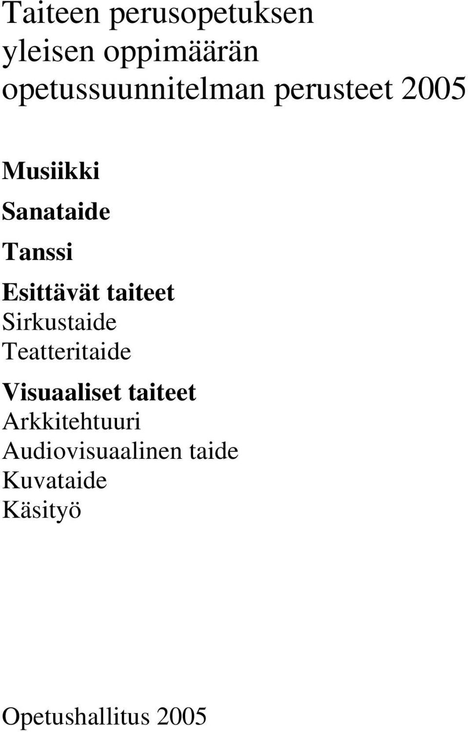 Esittävät taiteet Sirkustaide Teatteritaide Visuaaliset