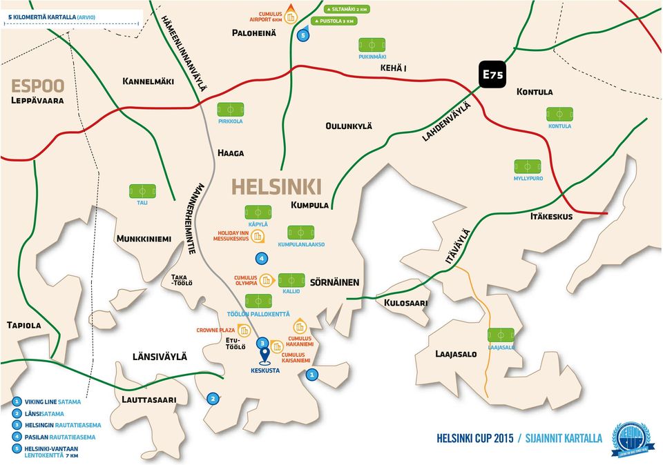 MYLLYPURO Itäkeskus Tapiola Taka -Töölö LÄNSIVÄYLÄ CROWNE PLAZA OLYMPIA TÖÖLÖN PALLOKENTTÄ Etu- Töölö KALLIO HAKANIEMI KAISANIEMI KESKUSTA SÖRNÄINEN Kulosaari