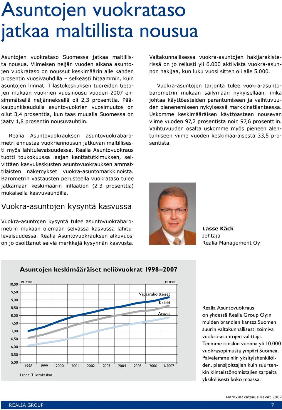 Tilastokeskuksen tuoreiden tietojen mukaan vuokrien vuosinousu vuoden 27 ensimmäisellä neljänneksellä oli 2,3 prosenttia.