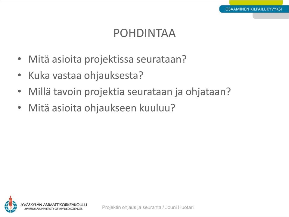 Millä tavoin projektia seurataan ja ohjataan?